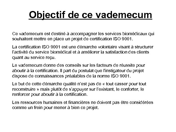 Objectif de ce vademecum Ce vademecum est destiné à accompagner les services biomédicaux qui