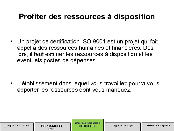 Profiter des ressources à disposition • Un projet de certification ISO 9001 est un