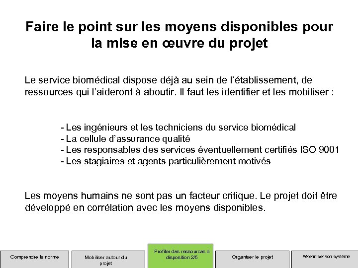 Faire le point sur les moyens disponibles pour la mise en œuvre du projet