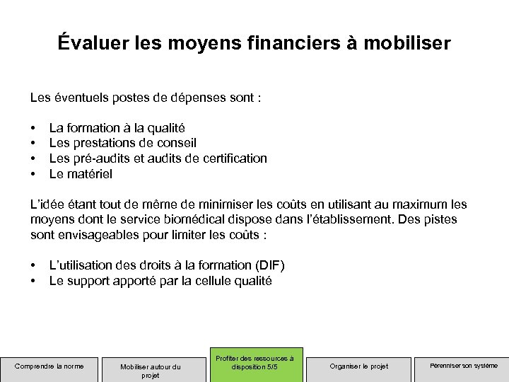 Évaluer les moyens financiers à mobiliser Les éventuels postes de dépenses sont : •
