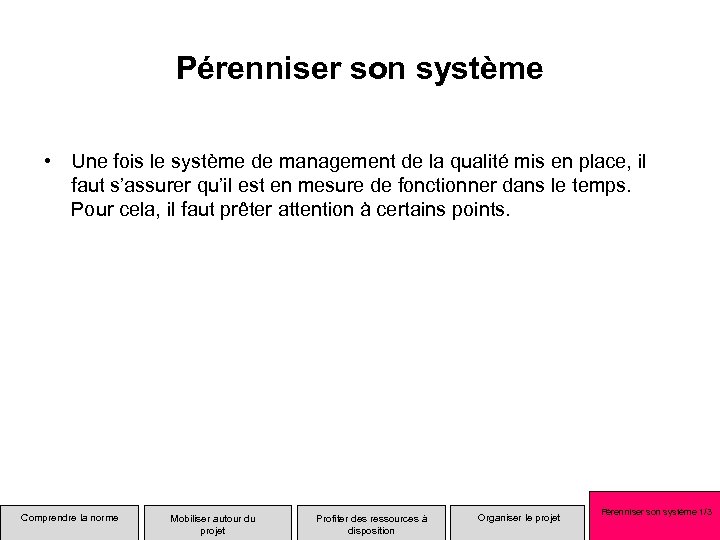 Pérenniser son système • Une fois le système de management de la qualité mis