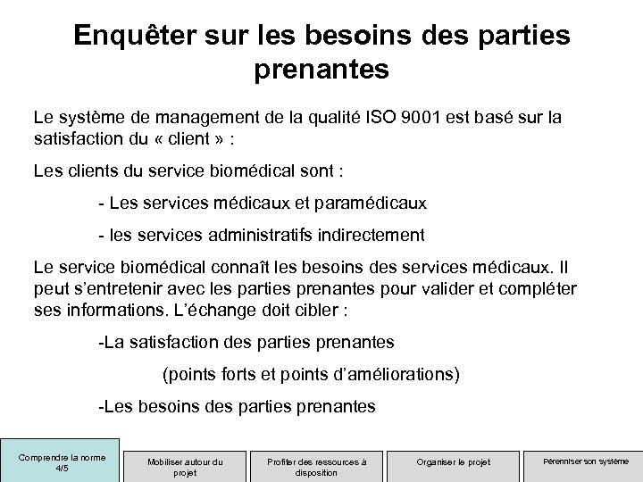 Enquêter sur les besoins des parties prenantes Le système de management de la qualité