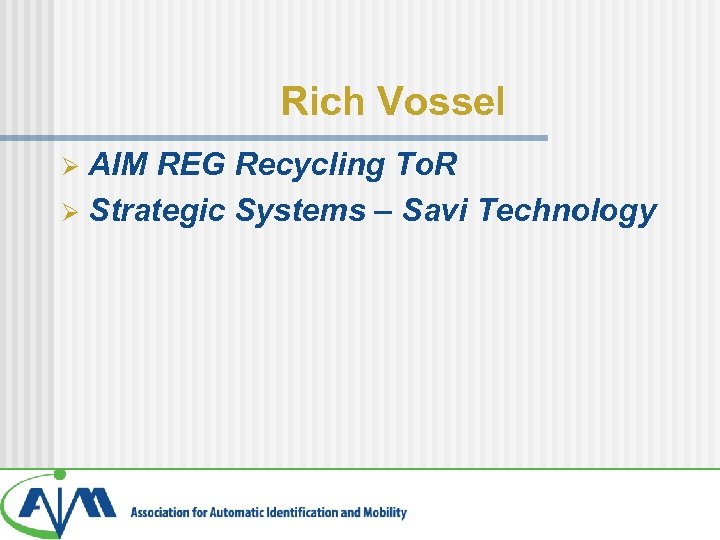 Rich Vossel AIM REG Recycling To. R Ø Strategic Systems – Savi Technology Ø