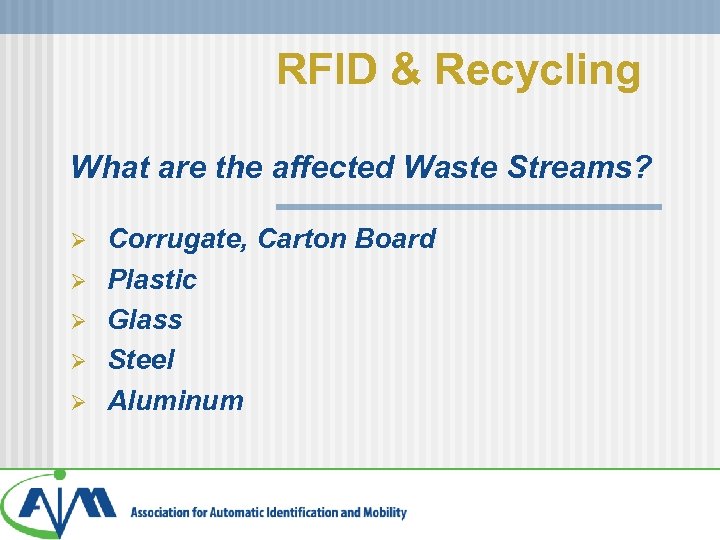 RFID & Recycling What are the affected Waste Streams? Ø Ø Ø Corrugate, Carton