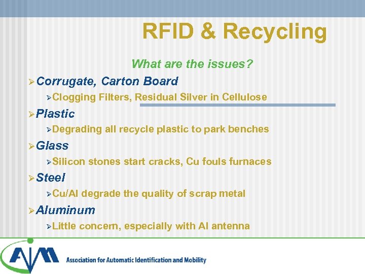 RFID & Recycling What are the issues? ØCorrugate, Carton Board ØClogging Filters, Residual Silver
