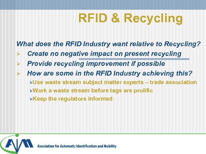 RFID & Recycling What does the RFID Industry want relative to Recycling? Ø Create