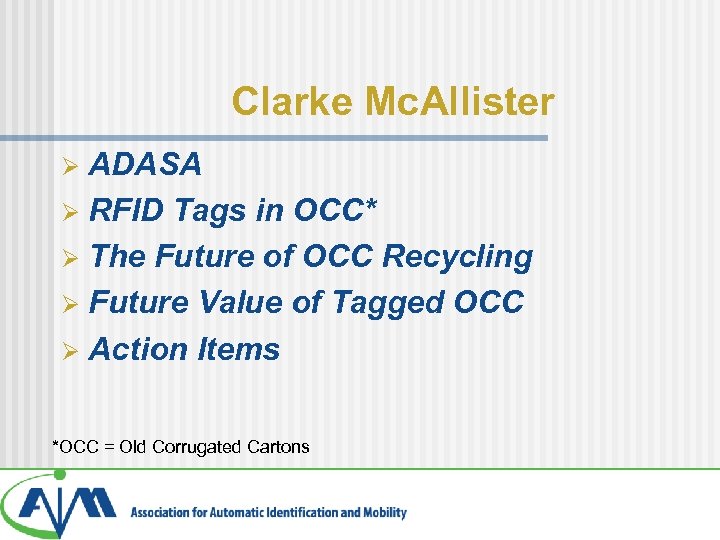 Clarke Mc. Allister ADASA Ø RFID Tags in OCC* Ø The Future of OCC