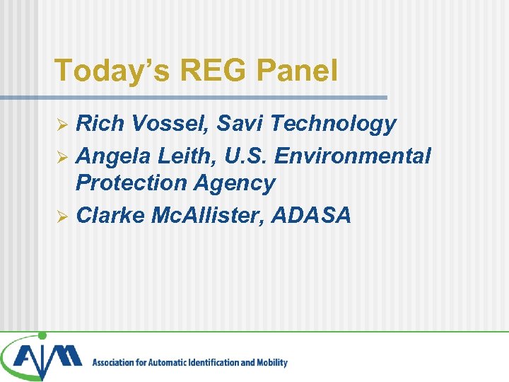 Today’s REG Panel Rich Vossel, Savi Technology Ø Angela Leith, U. S. Environmental Protection