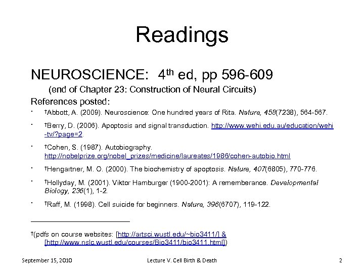 Readings NEUROSCIENCE: 4 th ed, pp 596 -609 (end of Chapter 23: Construction of