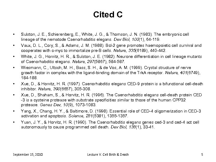 Cited C • • Sulston, J. E. , Schierenberg, E. , White, J. G.