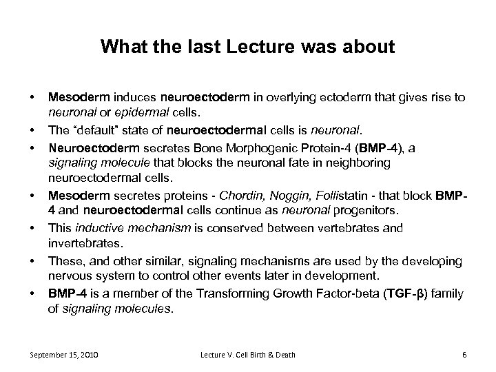 What the last Lecture was about • • Mesoderm induces neuroectoderm in overlying ectoderm