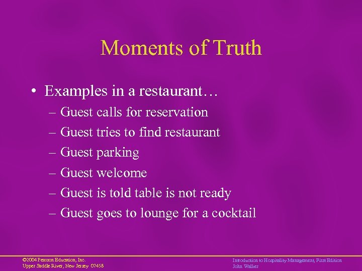 Moments of Truth • Examples in a restaurant… – Guest calls for reservation –