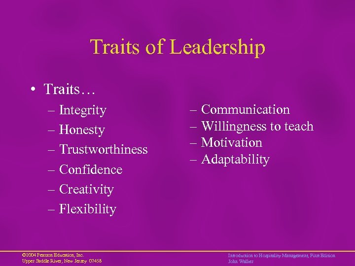 Traits of Leadership • Traits… – Integrity – Honesty – Trustworthiness – Confidence –