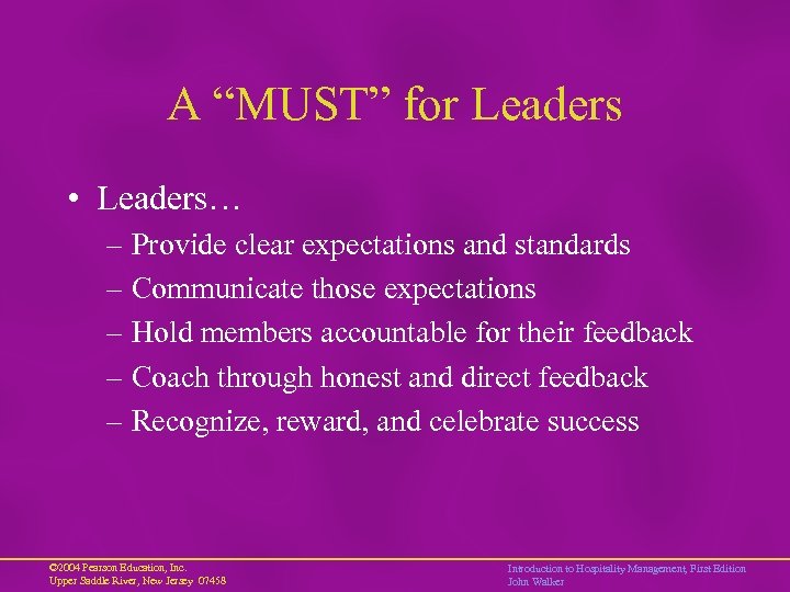 A “MUST” for Leaders • Leaders… – Provide clear expectations and standards – Communicate