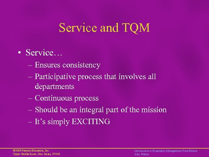 Service and TQM • Service… – Ensures consistency – Participative process that involves all