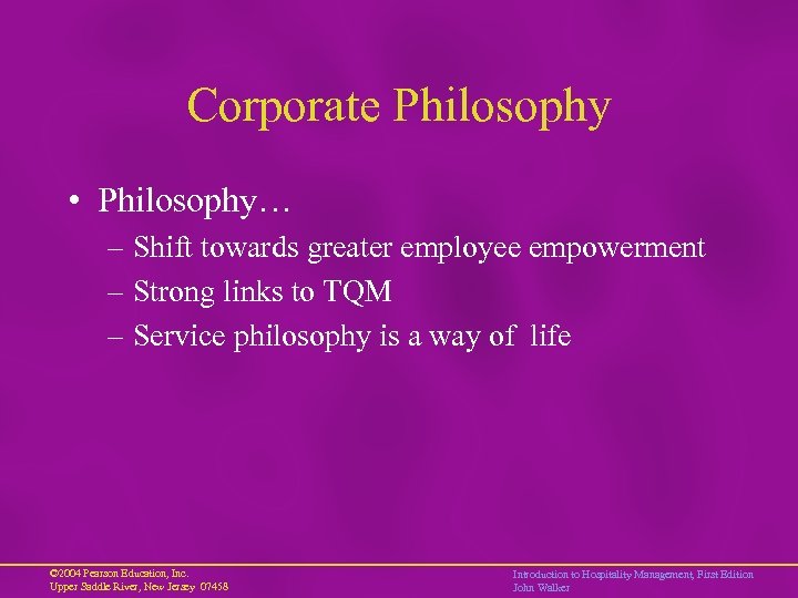 Corporate Philosophy • Philosophy… – Shift towards greater employee empowerment – Strong links to