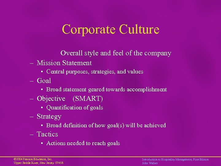 Corporate Culture Overall style and feel of the company – Mission Statement • Central