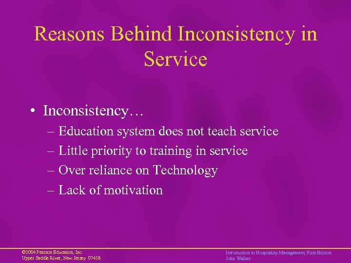 Reasons Behind Inconsistency in Service • Inconsistency… – Education system does not teach service