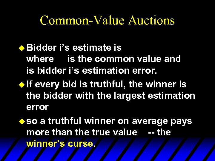 Common-Value Auctions u Bidder i’s estimate is where is the common value and is