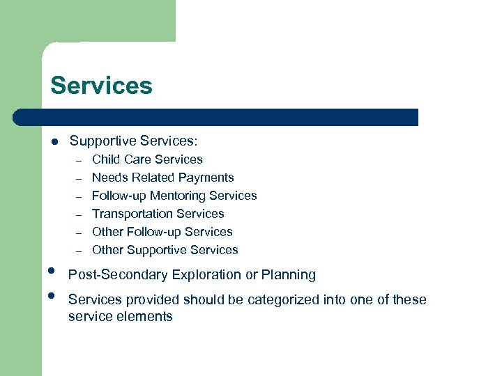 Services l Supportive Services: – – – • • Child Care Services Needs Related