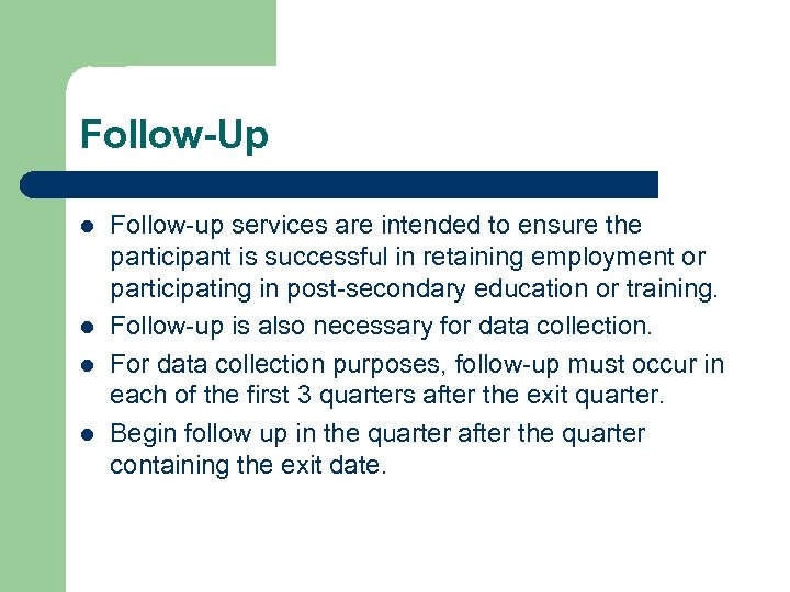 Follow-Up l l Follow-up services are intended to ensure the participant is successful in