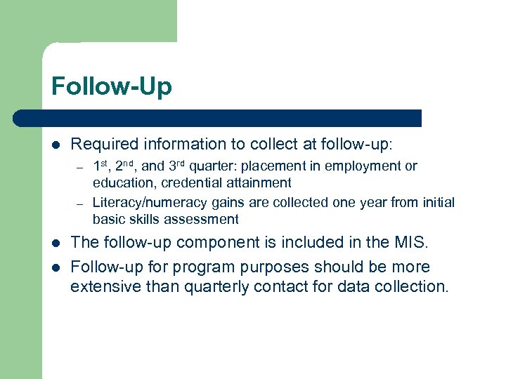 Follow-Up l Required information to collect at follow-up: – – l l 1 st,