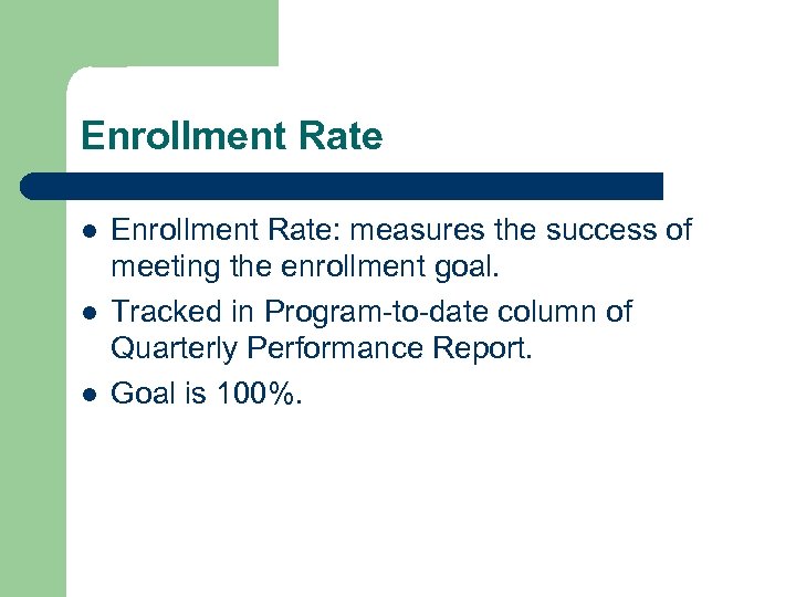 Enrollment Rate l l l Enrollment Rate: measures the success of meeting the enrollment