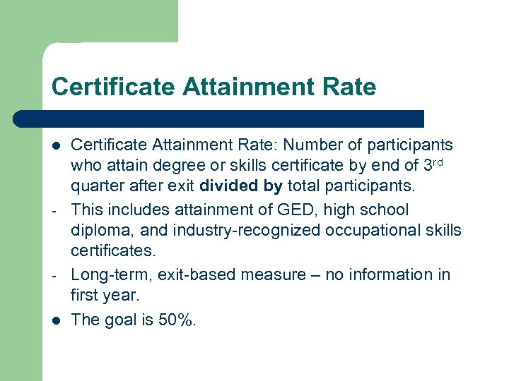 Certificate Attainment Rate l - l Certificate Attainment Rate: Number of participants who attain