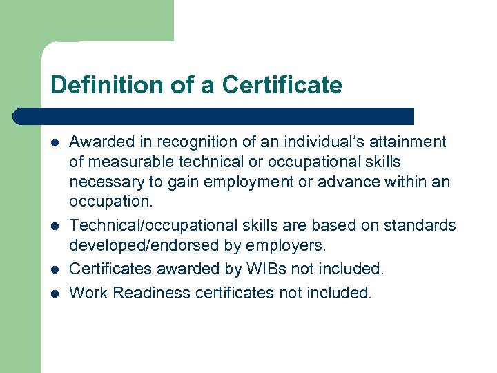 Definition of a Certificate l l Awarded in recognition of an individual’s attainment of