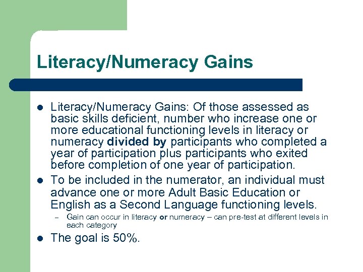 Literacy/Numeracy Gains l l Literacy/Numeracy Gains: Of those assessed as basic skills deficient, number