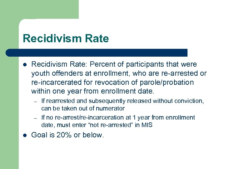 Recidivism Rate l Recidivism Rate: Percent of participants that were youth offenders at enrollment,