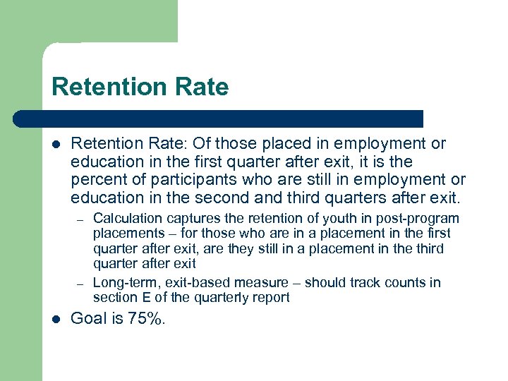 Retention Rate l Retention Rate: Of those placed in employment or education in the