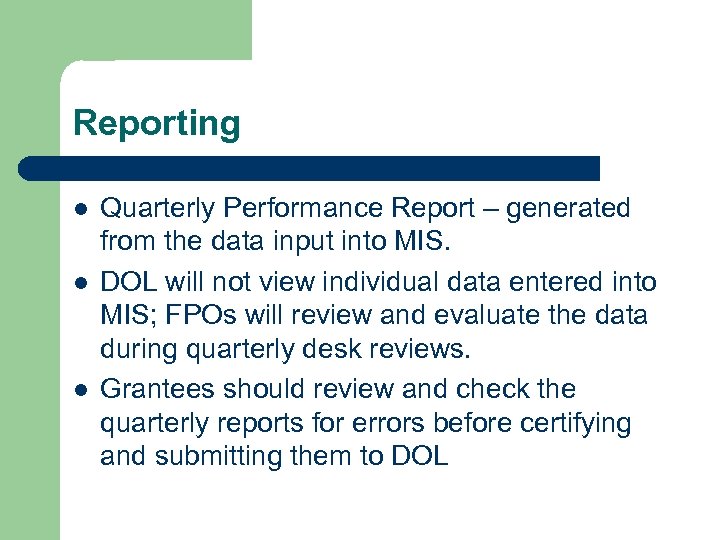 Reporting l l l Quarterly Performance Report – generated from the data input into