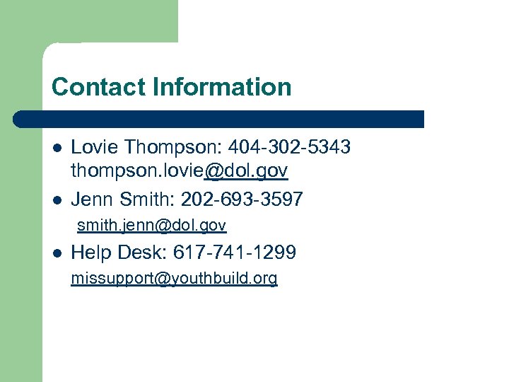 Contact Information l l Lovie Thompson: 404 -302 -5343 thompson. lovie@dol. gov Jenn Smith: