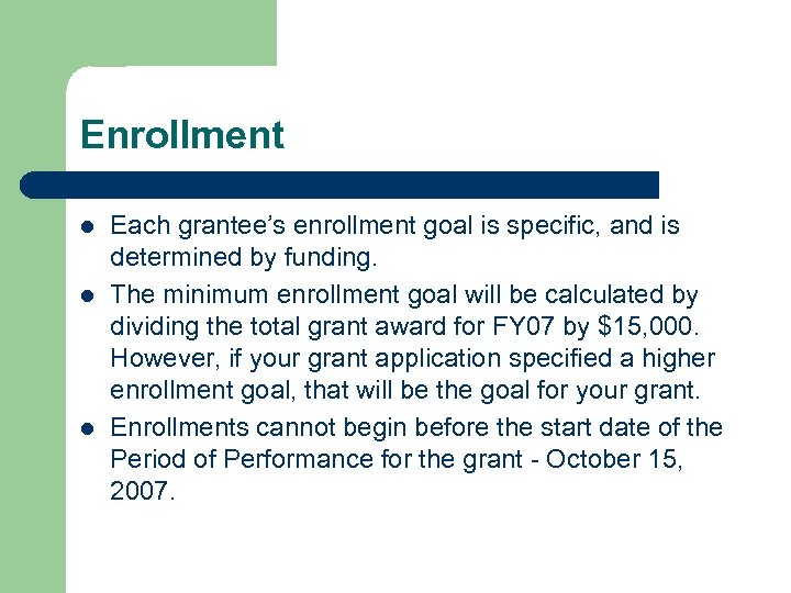 Enrollment l l l Each grantee’s enrollment goal is specific, and is determined by