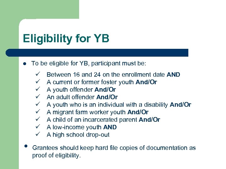 Eligibility for YB l To be eligible for YB, participant must be: ü ü