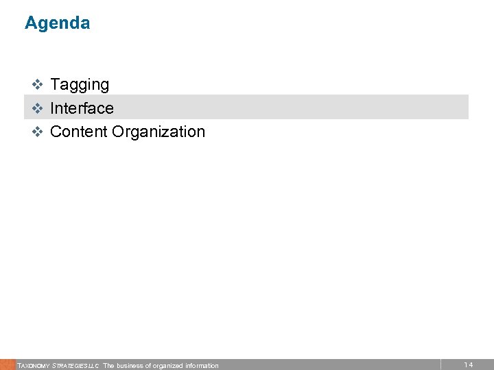 Agenda v Tagging v Interface v Content Organization TAXONOMY STRATEGIES LLC The business of