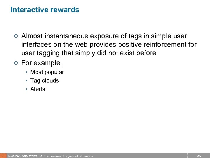 Interactive rewards v Almost instantaneous exposure of tags in simple user interfaces on the