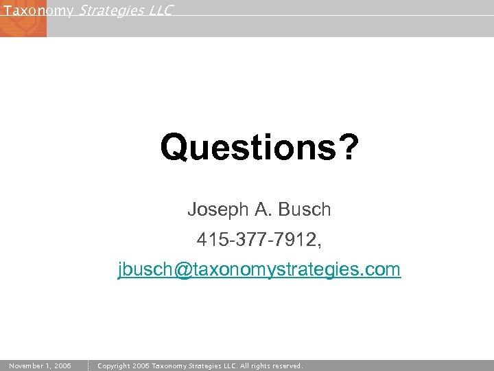 Taxonomy Strategies LLC Questions? Joseph A. Busch 415 -377 -7912, jbusch@taxonomystrategies. com November 1,
