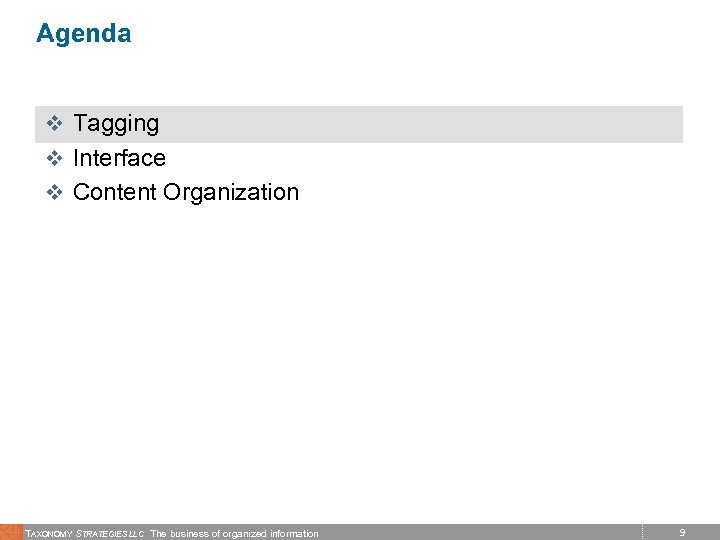 Agenda v Tagging v Interface v Content Organization TAXONOMY STRATEGIES LLC The business of