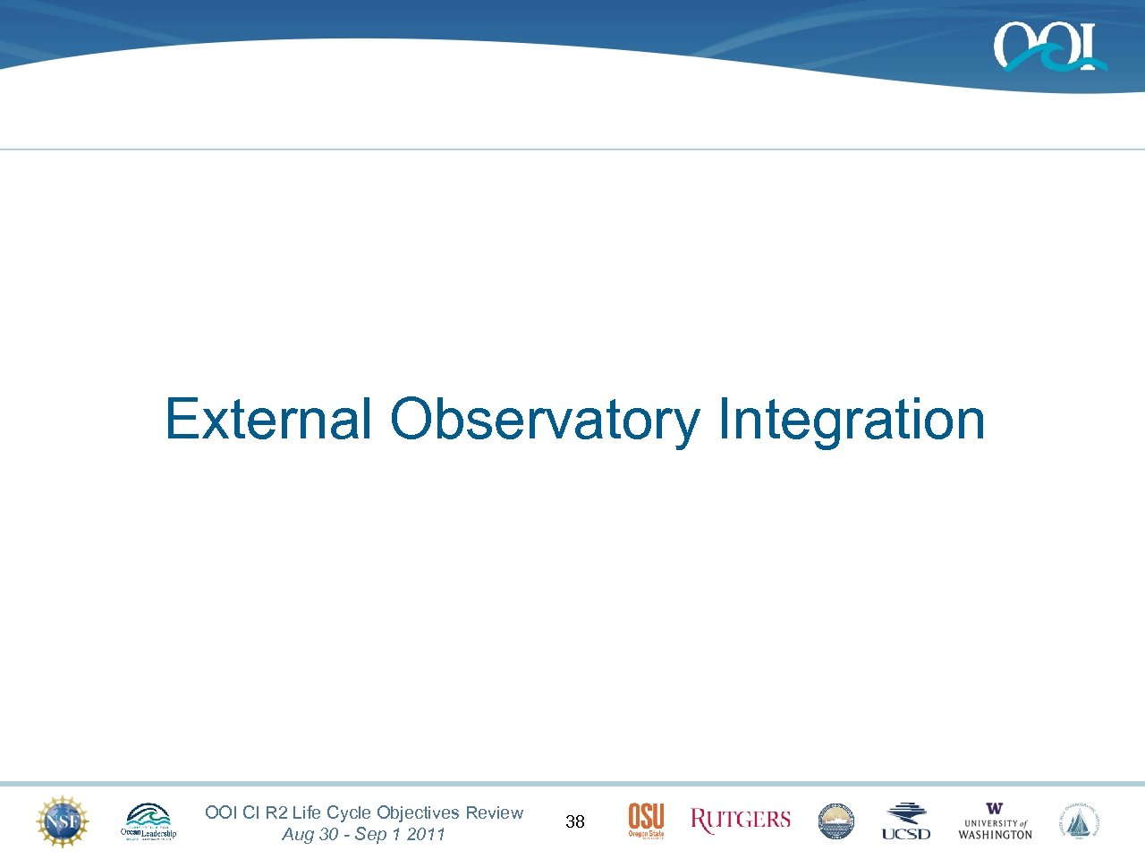 External Observatory Integration OOI CI R 2 Life Cycle Objectives Review Aug 30 -