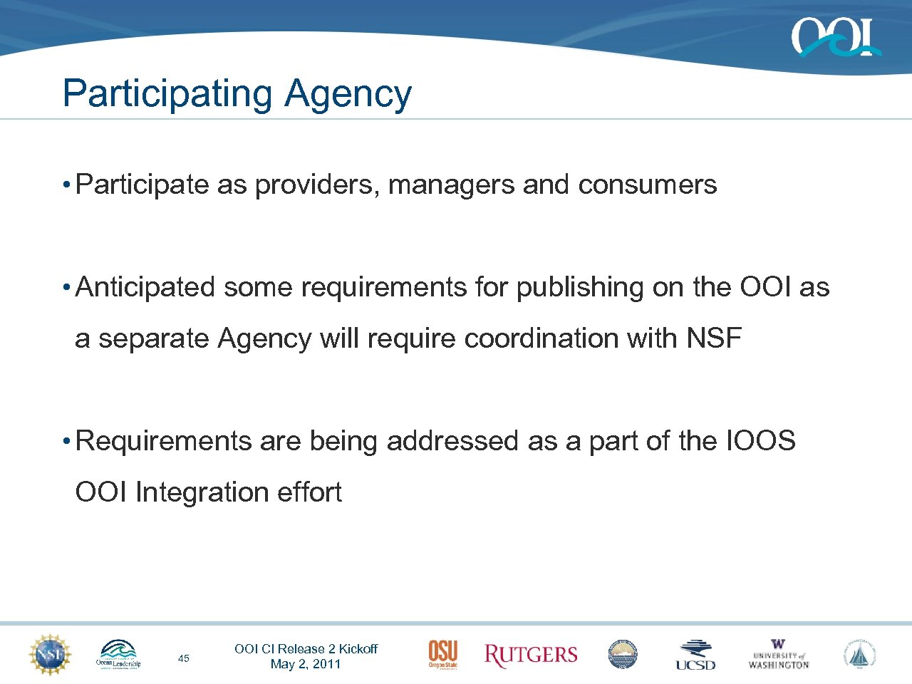 Participating Agency • Participate as providers, managers and consumers • Anticipated some requirements for