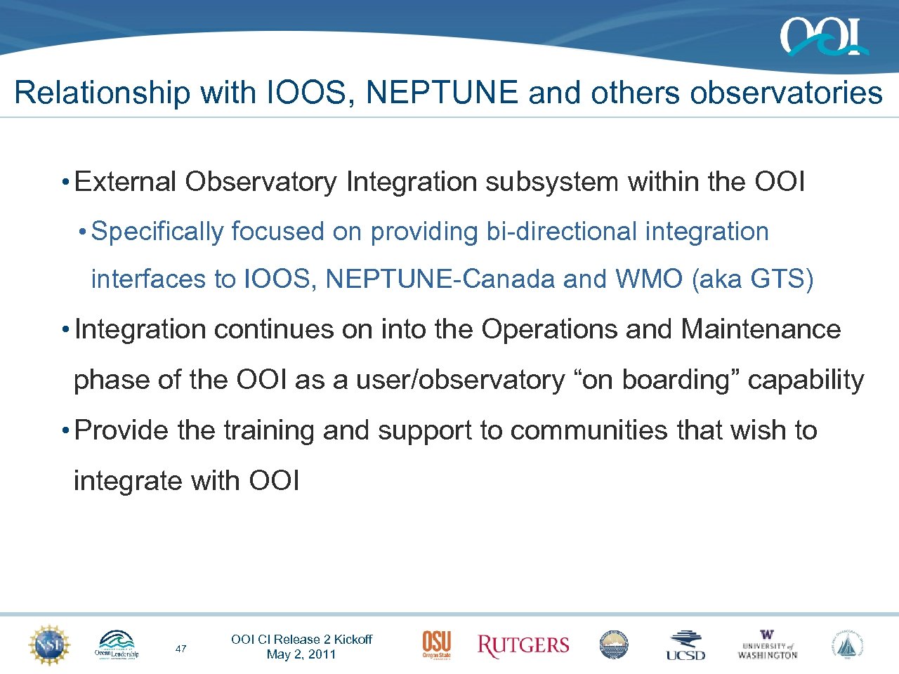 Relationship with IOOS, NEPTUNE and others observatories • External Observatory Integration subsystem within the