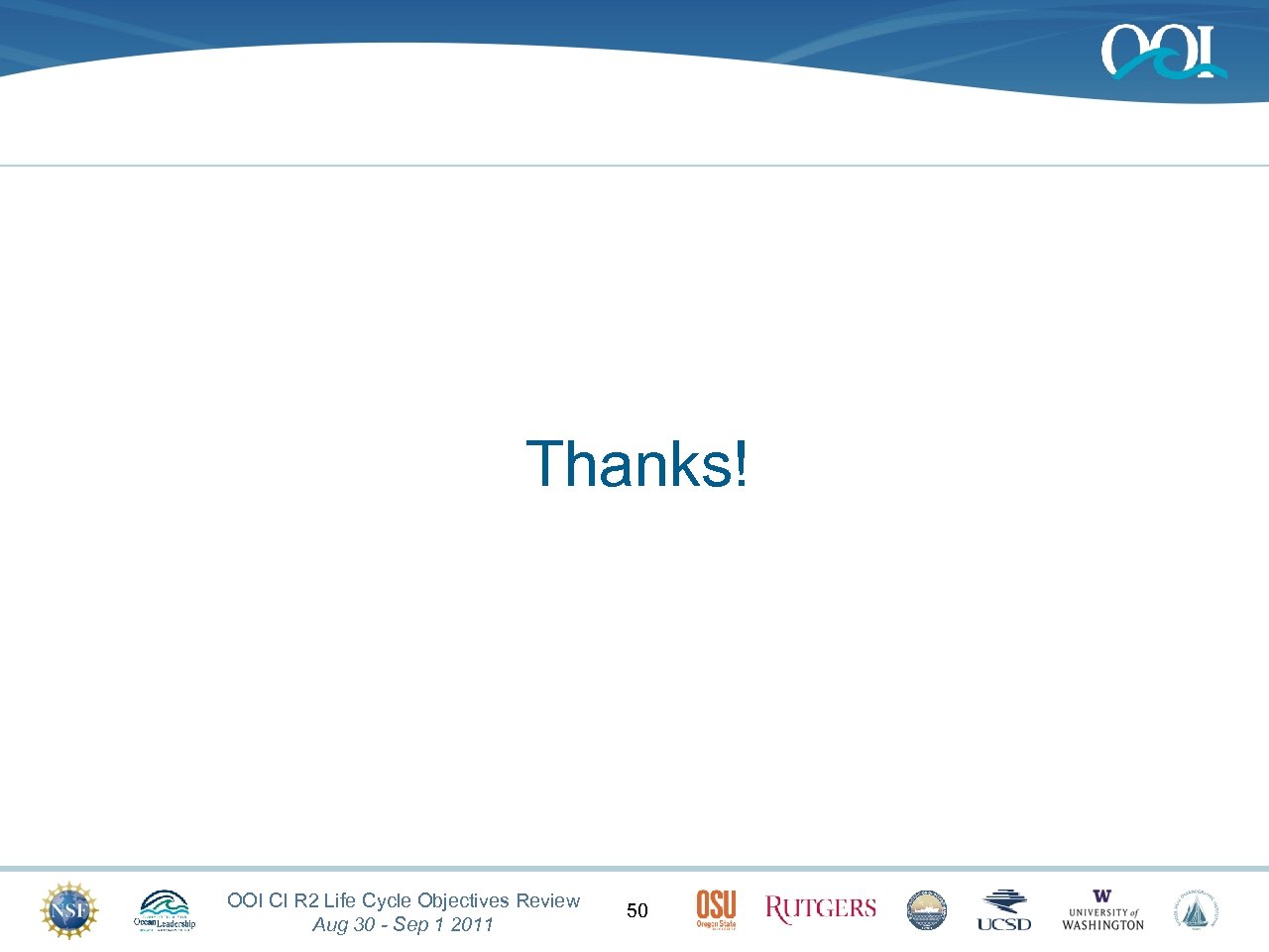 Thanks! OOI CI R 2 Life Cycle Objectives Review Aug 30 - Sep 1
