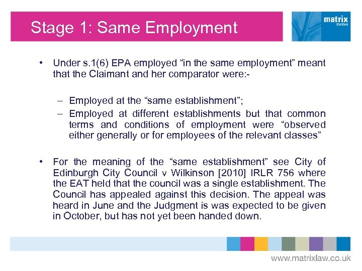 Stage 1: Same Employment • Under s. 1(6) EPA employed “in the same employment”