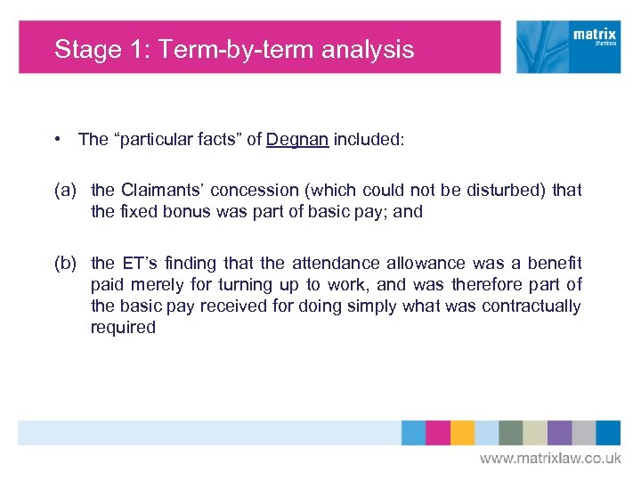 Stage 1: Term-by-term analysis • The “particular facts” of Degnan included: (a) the Claimants’