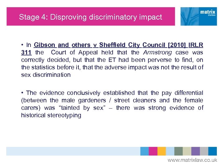 Stage 4: Disproving discriminatory impact • In Gibson and others v Sheffield City Council