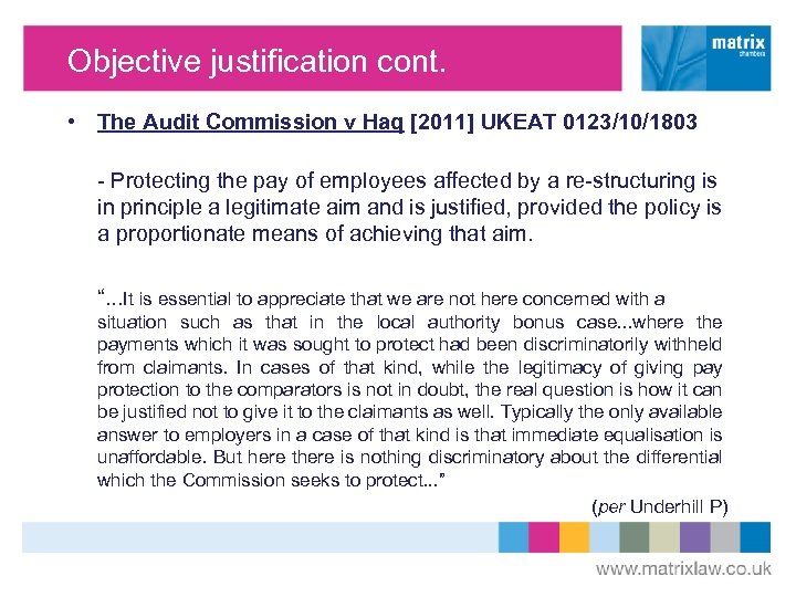 Objective justification cont. • The Audit Commission v Haq [2011] UKEAT 0123/10/1803 - Protecting