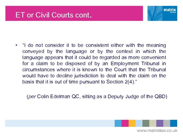 ET or Civil Courts cont. • “I do not consider it to be consistent