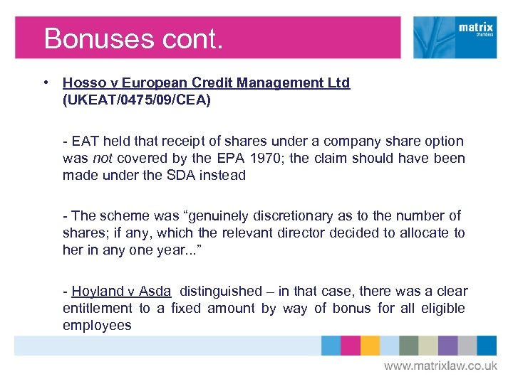 Bonuses cont. • Hosso v European Credit Management Ltd (UKEAT/0475/09/CEA) - EAT held that